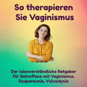 So therapieren Sie Vaginismus