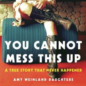 You Cannot Mess This Up: A True Story That Never Happened , Hörbuch, Digital, ungekürzt, 646min
