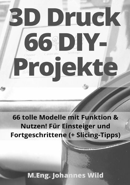 3D-Druck | 66 DIY-Projekte