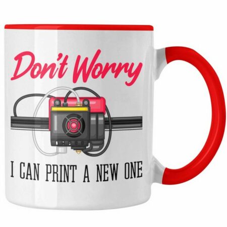 Trendation Tasse 3D Drucker Tasse Geschenk für 3D Printing Dont Worry I Will Print A Ne