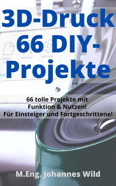 3D-Druck | 66 DIY-Projekte