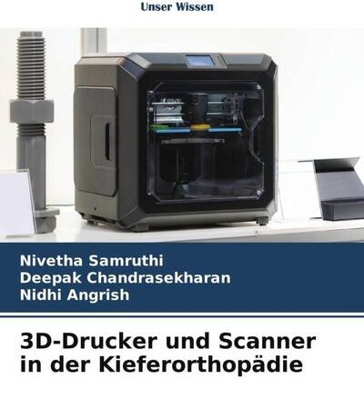 3D-Drucker und Scanner in der Kieferorthopädie