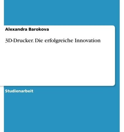 3D-Drucker. Die erfolgreiche Innovation